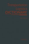 Transportation Logistics Dictionary (A Transport Press Title) - Joseph L. Cavinato