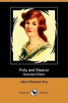 Polly and Eleanor (Illustrated Edition) (Dodo Press) - Lillian Elizabeth Roy