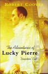 The Adventures of Lucky Pierre: Directors' Cut - Robert Coover