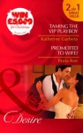 Taming the VIP Playboy / Promoted to Wife? (Desire 2 for1) - Katherine Garbera, Paula Roe