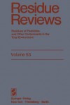 Residue Reviews: Residues of Pesticides and Other Contaminants in the Total Environment - Francis A. Gunther