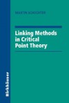 Linking Methods in Critical Point Theory - Martin Schechter