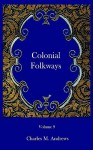 Colonial Folkways - Charles McLean Andrews