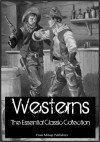 Comprehensive Collection of Classic Western Novels (including Max Brand, Zane Grey and more) - Zane Grey, Max Brand, B.M. Bower