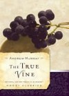 True Vine (Moody Classics Series) - Andrew Murray