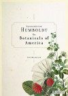 Alexander Von Humboldt and the Botanical Exploration of the Americas - H. Walter Lack