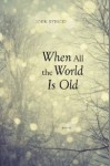 When All the World Is Old - John Rybicki