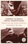 Damit wir uns nicht verlieren, Briefwechsel 1937-1943 - Sophie Scholl, Fritz Hartnagel