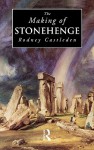 The Making of Stonehenge - Rodney Castleden