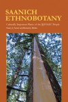 Saanich Ethnobotany: Culturally Important Plants of the WSÁNEC People - Nancy Turner, Richard J. Hebda