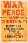 War, Peace, and Christianity: Questions and Answers from a Just-War Perspective - J. Daryl Charles