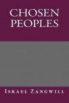 Chosen Peoples - Israel Zangwill