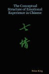 Conceptual Structure Of Emotional Experience In Chinese - Brian King