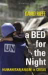 A Bed For The Night: Humanitarianism in an Age of Genocide - David Rieff