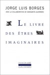 Le livre des êtres imaginaires - Jorge Luis Borges, Margarita Guerrero