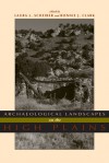 Archaeological Landscapes on the High Plains - Laura L. Scheiber