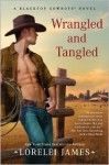 Wrangled and Tangled - Lorelei James