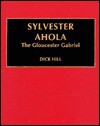 Sylvester Ahola: The Gloucester Gabriel - Dick Hill