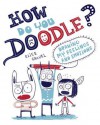 How Do You Doodle?: Drawing My Feelings and Emotions - Élise Gravel