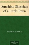 Sunshine Sketches of a Little Town (免费公版书) - Stephen Leacock