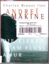 Die Liebe am Fluß Amur - Andreï Makine, Sabine Müller