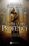 La cripta dei libri profetici - Davide Mosca