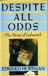 Despite All Odds: The Story of Lubavitch - Edward Hoffman