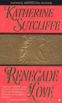 Renegade Love - Katherine Sutcliffe