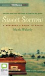 Sweet Sorrow: A Beginner's Guide to Death - Mark Wakely, Grant Cartwright