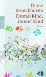 Einmal Kind, Immer Kind - Diane Broeckhoven, Isabel Hessel