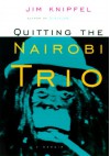 Quitting the Nairobi Trio - Jim Knipfel