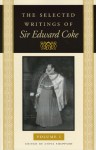 The Selected Writings of Sir Edward Coke: In Three Volumes - Edward Coke, Steve Sheppard