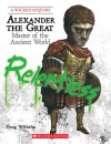 Alexander the Great: Master of the Ancient World (Wicked History) - Doug Wilhelm