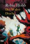 Der wahre Drache ( Die zweiten Chroniken von Fitz dem Weitseher, #4) - Robin Hobb