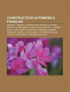 Constructeur Automobile Fran Ais: Peugeot, Renault, Citro N, Psa Peugeot Citro N, Berliet, Alpine Renault, Decauville, Bugatti, Hispano-Suiza - Source Wikipedia