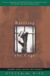 Rattling The Cage: Toward Legal Rights For Animals - Steven M. Wise, Jane Goodall, Introduction by Jane Good