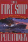 Fire Ship, The - Peter Tonkin