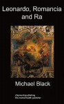 Leonardo, Romancia and Ra: Art History - Michael Black