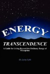 Energy Transcendence: A Guide for Living Beyond the Ordinary Range of Perception - Larry Lytle