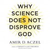 Why Science Does Not Disprove God (Audio) - Amir D. Aczel