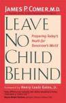 Leave No Child Behind: Preparing Today�s Youth for Tomorrow�s World - James P. Comer, Henry Louis Gates Jr.