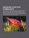 Dirigeant D'Un Tat Communiste: Fidel Castro, Denis Sassou-Nguesso, Marien Ngouabi, Josip Broz Tito, Hun Sen, Nicolae Ceau Escu, Kim Jong-Il - Source Wikipedia