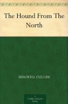 The Hound From The North - Ridgwell Cullum, Charles Livingston Bull