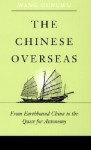 The Chinese Overseas: From Earthbound China to the Quest for Autonomy - Wang Gungwu