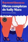 Obras completas de Sally Mara - Raymond Queneau, Enrique Vila-Matas, Mauricio Wacquez, José Escué, Manuel Serrat Crespo