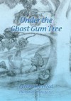 Under the Ghost Gum Tree - Pam Whitehead, Jenny Nestor