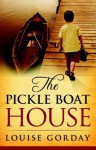 The Pickle Boat House - Louise Gorday