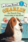 Charlie the Ranch Dog: Charlie Goes to the Doctor - Ree Drummond, Diane de Groat