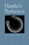 Hamlet's Perfection - William Kerrigan