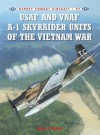 USAF and VNAF A-1 Skyraider Units of the Vietnam War (Combat Aircraft) - Byron Hukee, Jim Laurier